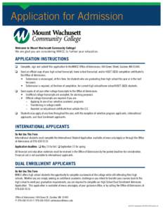 Application for Admission Welcome to Mount Wachusett Community College! We are glad you are considering MWCC to further your education. Application Instructions o	 Complete, sign and submit this application to the MWCC O