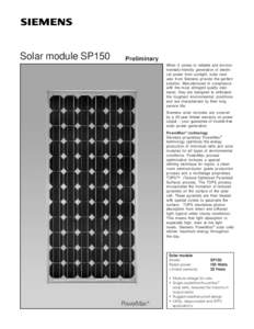 Solar module SP150  Preliminary When it comes to reliable and environmentally-friendly generation of electrical power from sunlight, solar modules from Siemens provide the perfect solution. Manufactured in compliance wit
