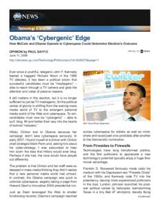 Obama’s ‘Cybergenic’ Edge How McCain and Obama Operate in Cyberspace Could Determine Election’s Outcome OPINION by PAUL SAFFO June 11, 2008 http://abcnews.go.com/Technology/Politics/story?id=&page=1