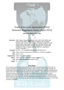 Trade in Services Agreement (TiSA) Domestic Regulation Annex (AprilWikiLeaks release: July 1, 2015 Keywords: TiSA, Trade in Services Agreement, WTO, GATS, G20, BCBS, IAIS, IOSCO, FATF, OECD, United States, Europea