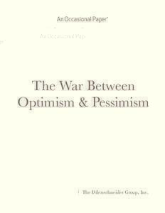 An Occasional Paper*  The War Between Optimism & Pessimism  The Dilenschneider Group, Inc.