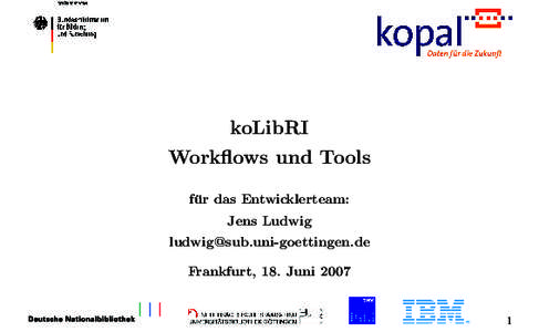 koLibRI Workflows und Tools fu ¨ r das Entwicklerteam: Jens Ludwig [removed]