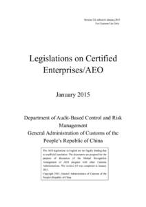 Version 2.0, edited in January,2015 For Customs Use Only Legislations on Certified Enterprises/AEO January 2015