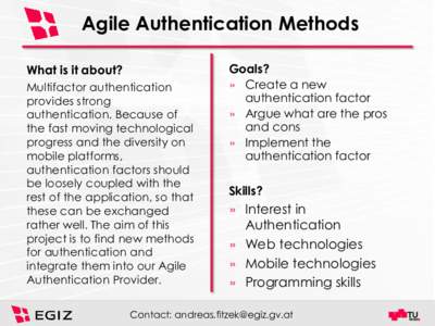 Agile Authentication Methods What is it about? Multifactor authentication provides strong authentication. Because of the fast moving technological