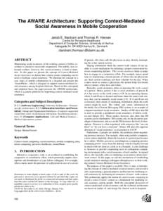The AWARE Architecture: Supporting Context-Mediated Social Awareness in Mobile Cooperation Jakob E. Bardram and Thomas R. Hansen Centre for Pervasive Healthcare Department of Computer Science, University of Aarhus Aaboga