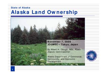State of Alaska  Alaska Land Ownership November 7, 2006 JOGMEC • Tokyo, Japan