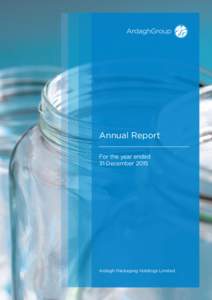 Annual Report For the year ended 31 December 2015 Ardagh Packaging Holdings Limited