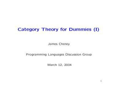 Category Theory for Dummies (I)  James Cheney Programming Languages Discussion Group