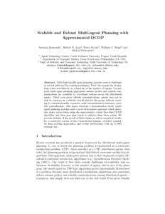 Scalable and Robust Multi-agent Planning with Approximated DCOP Anton´ın Komenda1 , Robert N. Lass2 , Peter Nov´ak3 , William C. Regli2 and Michal Pˇechouˇcek1 1