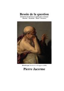 Besoin de la question (Extrait de Introduction à la philosophie occidentale Héraclite – Parménide – Platon – Descartes) Héraclite par Hendrick ter Brugghen (1628)