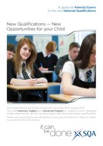 A guide for Parents/Carers to the new National Qualifications New Qualifications — New Opportunities for your Child