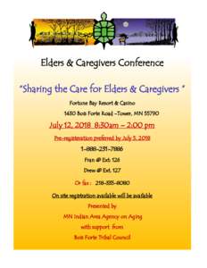 Elders & Caregivers Conference “Sharing the Care for Elders & Caregivers ” Fortune Bay Resort & Casino 1430 Bois Forte Road -Tower, MNJuly 12, 2018 8:30am – 2:00 pm