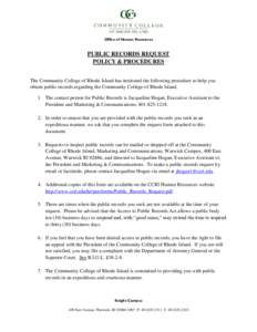 Office of Human Resources  PUBLIC RECORDS REQUEST POLICY & PROCEDURES The Community College of Rhode Island has instituted the following procedure to help you obtain public records regarding the Community College of Rhod