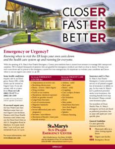 Emergency or Urgency?  Knowing when to visit the ER keeps your own costs down and the health care system up and running for everyone. With the opening of St. Mary’s Sun Prairie Emergency Center, area residents have a t