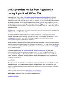 DVIDS premiers HD live from Afghanistan during Super Bowl XLV on FOX Atlanta, Georgia – Feb. 3, 2011 – The Defense Video and Imagery Distribution System (DVIDS) will conduct its first live, high-definition satellite 