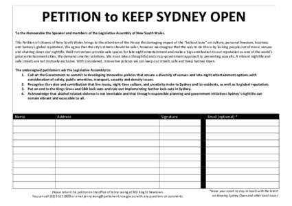 PETITION to KEEP SYDNEY OPEN To the Honourable the Speaker and members of the Legislative Assembly of New South Wales. This Petition of citizens of New South Wales brings to the attention of the House the damaging impact