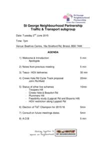 St George Neighbourhood Partnership Traffic & Transport subgroup Date: Tuesday 2nd June 2015 Time: 7pm Venue: Beehive Centre, 19a Stretford Rd, Bristol, BS5 7AW. AGENDA