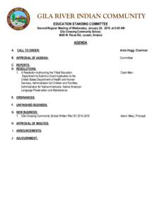GILA RIVER INDIAN COMMUNITY EDUCATION STANDING COMMITTEE Second Regular Meeting of Wednesday, January 28, 2015, at 9:00 AM Gila Crossing Community School, 4665 W. Pecos Rd., Laveen, Arizona