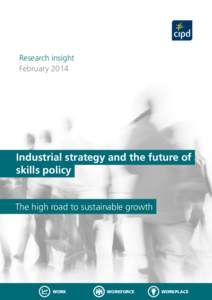 Research insight February 2014 Industrial strategy and the future of skills policy The high road to sustainable growth
