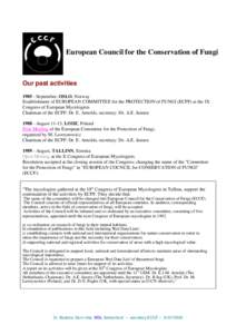 European Council for the Conservation of Fungi  Our past activitiesSeptember, OSLO, Norway Establishment of EUROPEAN COMMITTEE for the PROTECTION of FUNGI (ECPF) at the IX Congress of European Mycologists