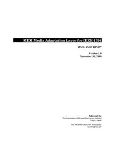 MIDI Media Adaptation Layer for IEEE-1394 MMA/AMEI RP-027 Version 1.0 November 30, 2000  Published By: