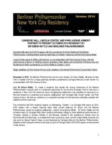CARNEGIE HALL, LINCOLN CENTER, AND PARK AVENUE ARMORY PARTNER TO PRESENT OCTOBER 2014 RESIDENCY BY SIR SIMON RATTLE AND BERLINER PHILHARMONIKER Carnegie Hall opens itsseason with four concerts by Sir Simon Rattl