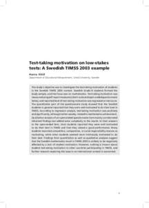 Test-taking motivation on low-stakes tests: a swedish timss 2003 example Hanna Eklöf Department of Educational Measurement, Umeå University, Sweden  The study’s objective was to investigate the test-taking motivation