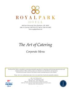 600 East University Drive Rochester, MI[removed]Sales & Catering[removed] ● Fax[removed]www.royalparkhotel.net The Art of Catering Corporate Menu