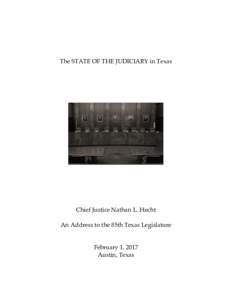 The STATE OF THE JUDICIARY in Texas  Chief Justice Nathan L. Hecht An Address to the 85th Texas Legislature  February 1, 2017