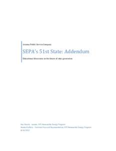 Arizona Public Service Company  SEPA’s 51st State: Addendum Educational discussion on the future of solar generation  Ray Brooks - Leader, APS Renewable Energy Program