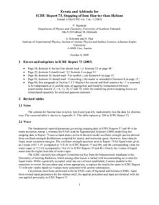 Errata and Addenda for ICRU Report 73, Stopping of Ions Heavier than Helium Journal of the ICRU vol. 5 no[removed]P. Sigmund Department of Physics and Chemistry, University of Southern Denmark DK-5230 Odense M, Denmark