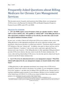 May 7, 2015  Frequently Asked Questions about Billing Medicare for Chronic Care Management Services This document answers frequently asked questions about billing chronic care management