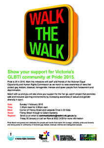 Show your support for Victoria’s GLBTI community at Pride[removed]Pride is 20 in[removed]Mark this milestone with staff and friends of the Victorian Equal Opportunity and Human Rights Commission as we march to raise awaren