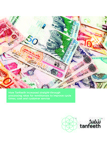 How Tanfeeth increased straight-through processing rates for remittances to improve cycle times, cost and customer service
