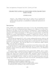 Theory and Applications of Categories, Vol. 29, No. 13, 2014, pp. 371–388.  PROJECTIVE LINES AS GROUPOIDS WITH PROJECTION STRUCTURE ANDERS KOCK Abstract. The coordinate projective line over a field is seen as a groupoi