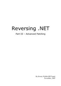 Reversing .NET Part III – Advanced Patching By Kwazy Webbit [RETeam] November, 2005