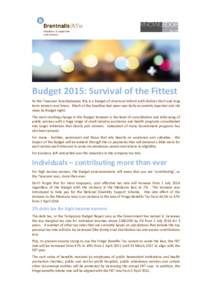 Budget 2015: Survival of the Fittest As the Treasurer foreshadowed, this is a Budget of structural reform with distinct short and long term winners and losers. Much of the headline bad news was fairly accurately reported