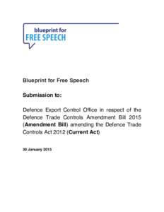 Blueprint for Free Speech Submission to: Defence Export Control Office in respect of the Defence Trade Controls Amendment BillAmendment Bill) amending the Defence Trade Controls ActCurrent Act)