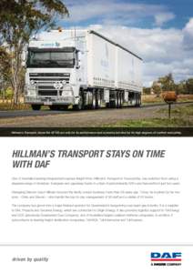 Hillman’s Transport chose the XF105 not only for its performance and economy but also for its high degrees of comfort and safety.  Hillman’s Transport stays on time with DAF One of Australia’s leading independent e