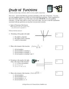 Study of Functions (functions, domain, range, continuous, odd/even, inverse, algebra, composition) Directions: Answer the following questions pertaining to the study of functions. You may use your graphing calculator to 