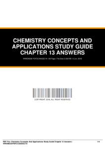 CHEMISTRY CONCEPTS AND APPLICATIONS STUDY GUIDE CHAPTER 13 ANSWERS WWOM330-PDFCCAASGC1A | 66 Page | File Size 2,538 KB | 6 Jun, 2016  COPYRIGHT 2016, ALL RIGHT RESERVED
