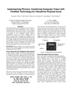 Implementing Phicons: Combining Computer Vision with InfraRed Technology for Interactive Physical Icons Darnell J. Moore*, Roy Want**, Beverly L. Harrison**, Anuj Gujar**, Ken Fishkin** * Center for Signal & Image Proces