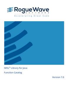 IMSL® Library for Java Function Catalog Version 7.0 Table of Contents IMSL® LIBRARY for Java VERSION 7.0