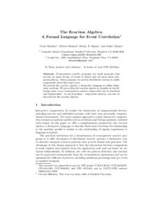 The Reaction Algebra: A Formal Language for Event Correlation⋆ C´esar S´ anchez1 , Matteo Slanina2 , Henny B. Sipma1 , and Zohar Manna1 1