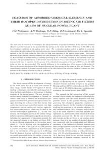 NUCLEAR-PHYSICAL METHODS AND PROCESSING OF DATA  FEATURES OF ADSORBED CHEMICAL ELEMENTS AND THEIR ISOTOPES DISTRIBUTION IN IODINE AIR FILTERS AU-1500 OF NUCLEAR POWER PLANT I.M. Neklyudov, A.N. Dovbnya, N.P. Dikiy, O.P. 