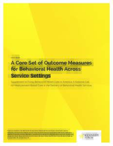 ISSUE BRIEF  A Core Set of Outcome Measures for Behavioral Health Across Service Settings Supplement to Fixing Behavioral Health Care in America: A National Call