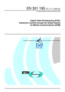 ENV1European Standard (Telecommunications series) Digital Video Broadcasting (DVB); Interaction channel through the Global System for Mobile communications (GSM)