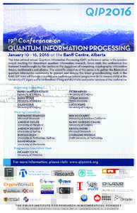 QIP 2016 19th Conference on QUANTUM INFORMATION PROCESSING January, 2016 at the Banff Centre, Alberta