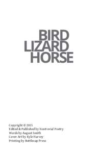 BIRD LIZARD HORSE Copyright © 2015 Edited & Published by Nostrovia! Poetry