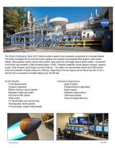 The Altitude Combustion Stand (ACS) facility provides a system to test combustion components at a simulated altitude. The facility is equipped with an axial thrust stand, gaseous and cryogenic liquid propellant feed syst